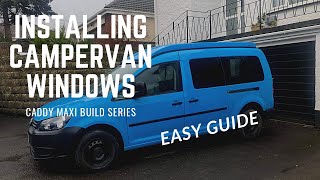 HOW TO INSTALL WINDOWS IN A VOLKSWAGEN CADDY MAXI CAMPER VAN [upl. by Jelks]