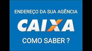 Como saber o endereço da minha agência da Caixa [upl. by Tarra490]