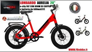 LOMBARDO AURELIA 20quot LA FAT BIKE ELETTRICA PER LA CITTA [upl. by Ila]