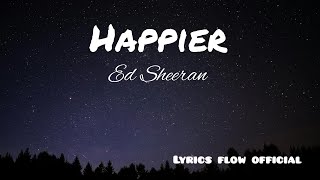 Ed Sheeran  Happier Official Lyrics Video [upl. by Park]