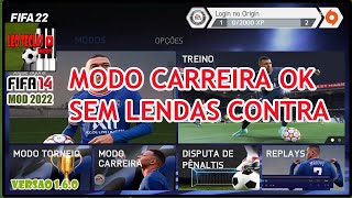 FIFA 14 MOD 22 VERSAO 160 MODO CARREIRA SEM BUGSSEM LENDAS NOS ADVERSAIOS E MUITO MAIS [upl. by Eivets919]