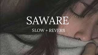 Saware  Slow  Reverb  Slowy vibes [upl. by Meuser]