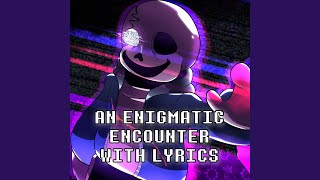 An Enigmatic Encounter With Lyrics  Undertale Last Breath REMASTERED feat Tom Previte amp [upl. by Anivad]