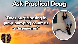 Ask Practical Doug Soaking amp Jump Humping  Mind Gap Podcast [upl. by Ardnuhs]