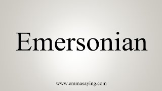 How To Say Emersonian [upl. by Cly455]