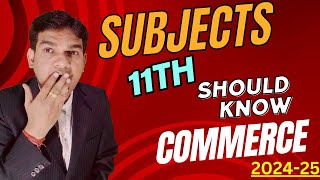 Class 11th Commerce Subject How to start Class 11 Commerce Subject Details Class 11 Subjects XI [upl. by Okoyik]