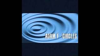 Adam F  Circles Album Edit [upl. by Hana]