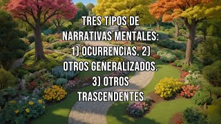 Tres tipos de narrativas mentales 1 Ocurrencias 2 Otros generalizados 3 Otros trascendentes [upl. by Aiciles842]