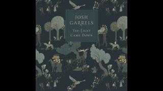 Josh Garrels quotMay You Find A Lightquot OFFICIAL AUDIO [upl. by Annaiek]