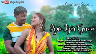 New Ho Song  Jipir Jipir Gama  Promo Video  Manjumurmu official [upl. by Nawoj40]