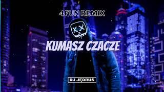 DJ JĘDRUŚ  KUMASZ CZACZE ORYGINAL 4FUN REMIX [upl. by Greabe445]