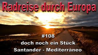 Radreise durch Europa 108 doch noch ein Stück Santander  Mediterráneo [upl. by Locin72]