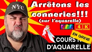 Cours aquarelle N°32 quotArrêtons les conneries sur laquarellequot 4K HDR Dolby Vision [upl. by Pompea]