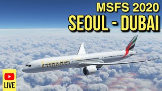 LIVE  SEOUL  DUBAI  FULL FLIGHT  EMIRATES BOEING 787  FLIGHT SIMULATOR 2020 MSFS 2020 [upl. by Nigam827]