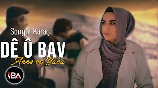 SONGÜL KALAÇ Feat HEZÎN  DÊ Û BAV  KLİP 2022 Official Music Video [upl. by Riabuz]