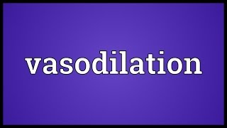 Vasodilation Meaning [upl. by Elinore959]