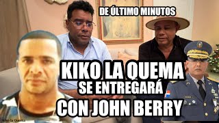 KIKO LA QUEMA SE ENTREGARA CON JOHN BERRY de ultimo M [upl. by Norford]