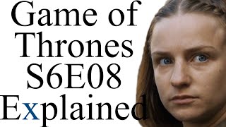 Game of Thrones S6E08 Explained [upl. by Nynahs520]