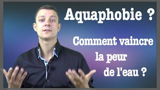 Aquaphobie  Comment vaincre sa peur de leau [upl. by Eednyl]