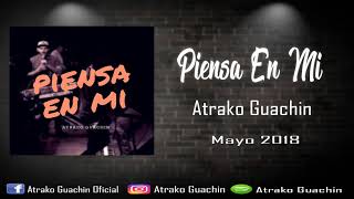 Piensa En Mi  Atrako Guachin Mayo 2018 link de descarga [upl. by Killen]