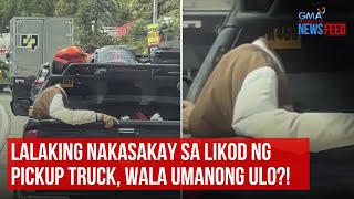 Lalaking nakasakay sa likod ng pickup truck wala umanong ulo  GMA Integrated Newsfeed [upl. by Annay]