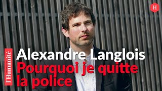 Alexandre Langlois  Pourquoi je quitte la Police [upl. by Carvey]