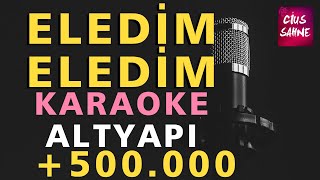 ELEDİM ELEDİM Karaoke Altyapı Türküler  Si [upl. by Dimphia]