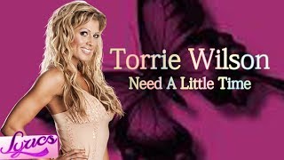 WWETorrie Wilson 4th Theme Song quotNeed A Little TimequotLyrics [upl. by Silas]