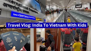 India To Vietnam TRAVEL WITH 2 KidsFlight Experience amp Home TourReal Homemaking Vlog [upl. by Notaek]