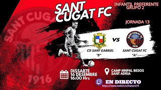 J13 Partido Completo Infantil Preferente G2 Sant Gabriel quotBquot vs Sant Cugat FC quotAquot Temp 2324 16 Des [upl. by Wanda]