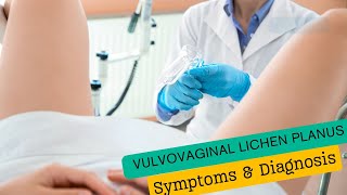 Vulvovaginal Lichen Planus Symptoms amp Diagnosis [upl. by Sullecram]