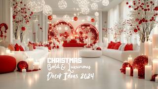 How to Create a Red and White Bold amp Luxurious Christmas Decor for 2024 [upl. by Brie]