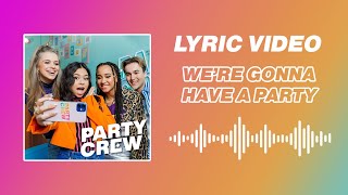 🎶 LYRIC VIDEO  🥳 WERE GONNA HAVE A PARTY  Party Crew [upl. by Jaeger]