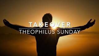 TAKEOVER  Theophilus Sunday  Prayer Inspirational and Spontaneous Worship Instrumental [upl. by Etteval]