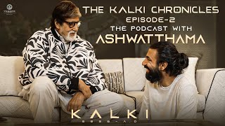 The Kalki Chronicles  Episode 2  The Podcast with Ashwatthama  Kalki 2898 AD Amitabh Nag Ashwin [upl. by Robet559]