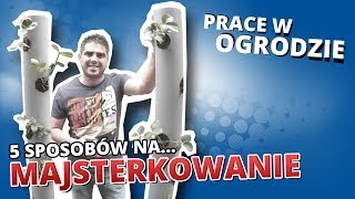 5 sposobów na MAJSTERKOWANIE 3  PRACE W OGRODZIE [upl. by Znerol]