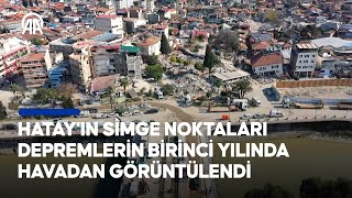 Hatayın deprem sonrası ve bir yıl sonraki hali havadan görüntülendi [upl. by Adlesirc]