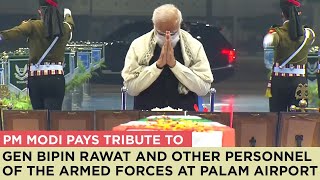 PM Modi pays tribute to Gen Bipin Rawat and other personnel of the Armed Forces at Palam Airport [upl. by Yelnik914]