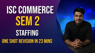 ISC Commerce Semester 2  Staffing  One Shot Marathon Revision  As per the reduced syllabus [upl. by Aihsak56]