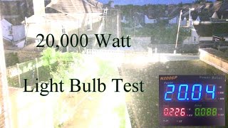 20000 Watt Light Bulb Test [upl. by Tobit]