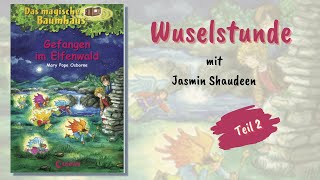 Das magische Baumhaus  Gefangen im Elfenwald  Wuselstunde mit Jasmin Shaudeen  Teil 23 [upl. by Eckart554]