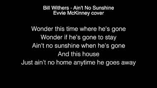 Evvie McKinney  Aint No Sunshine Lyrics Bill Withers THE FOUR [upl. by Bessy873]