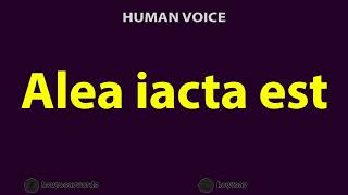 How To Pronounce Alea iacta est [upl. by Saretta]