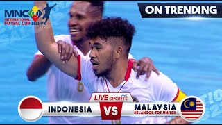 COMEBACK Kejar Goal  Indonesia VS Selangor TOT United  MNC INTERNATIONAL FUTSAL CUP 2022 [upl. by Robyn]