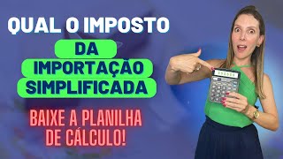 QUAL O IMPOSTO DA IMPORTAÇÃO SIMPLIFICADA 💸 [upl. by Enid]