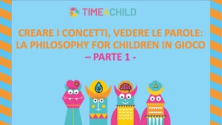 Creare i concetti vedere le parolela Philosophy for Children in gioco  parte1 [upl. by Eurydice]