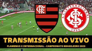 FLAMENGO X INTERNACIONAL TRANSMISSÃO AO VIVO DIRETO DO MARACANÃ  CAMPEONATO BRASILEIRO 2023 [upl. by Akcirderf]