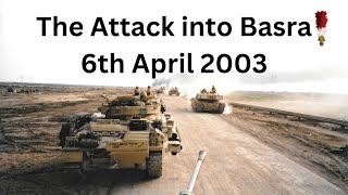 Attack into Basra  9 Platoon Y Company First Fusiliers 6 Apr 2003  The tragic loss of a Fusilier [upl. by Accisej]