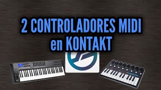 TRABAJAR CON 2 CONTROLADORES MIDI EN KONTAKT [upl. by Mendoza]