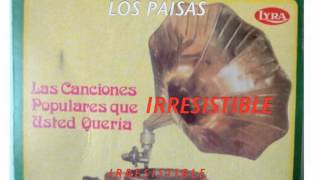 IRRESISTIBLELOS PAISAS [upl. by Cassil]